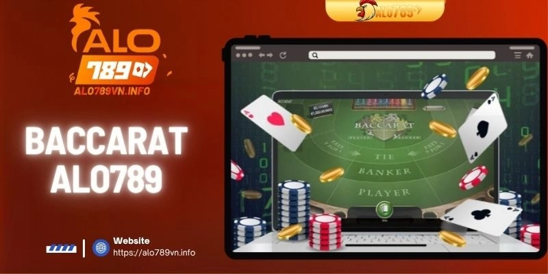 Baccarat Alo789 | Hướng Dẫn Thể Lệ Và Bí Kíp Vàng Cho Newbie
