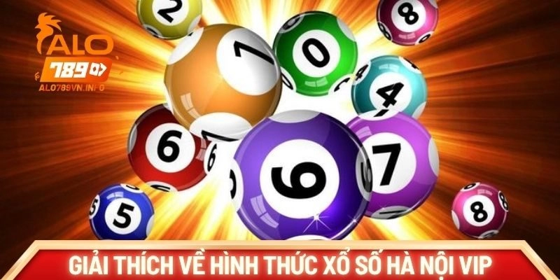 Giải thích về hình thức xổ số hà Nội Vip