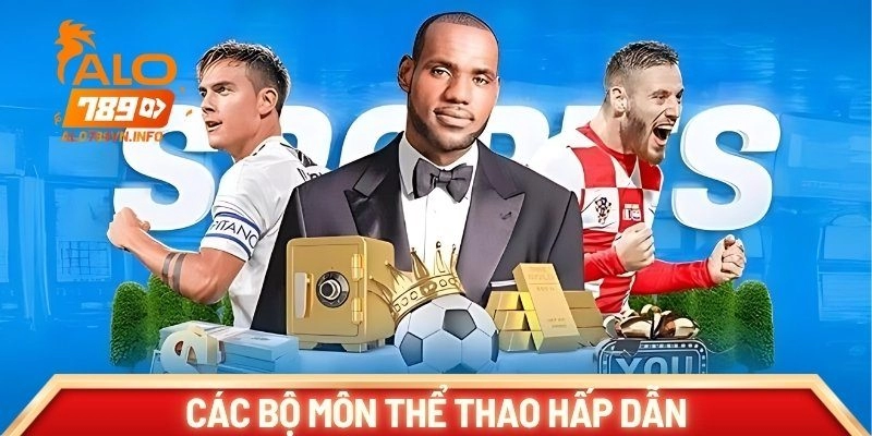 Những bộ môn cực hấp dẫn tại nền tảng uy tín